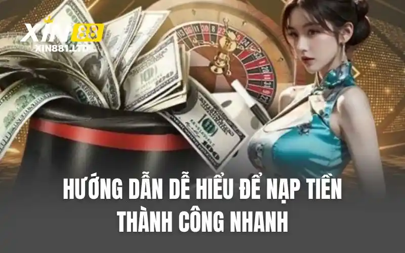 Hướng dẫn dễ hiểu để nạp tiền thành công nhanh