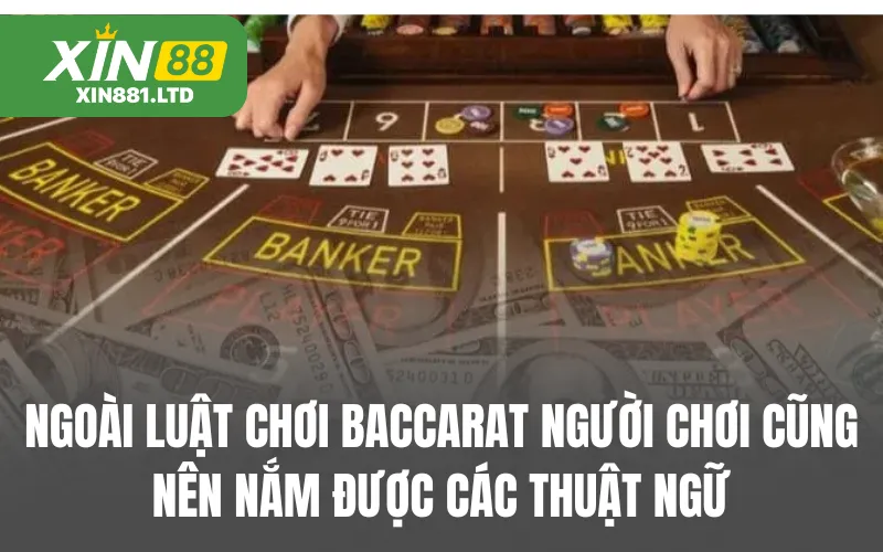 Ngoài luật chơi Baccarat người chơi cũng nên nắm được các thuật ngữ