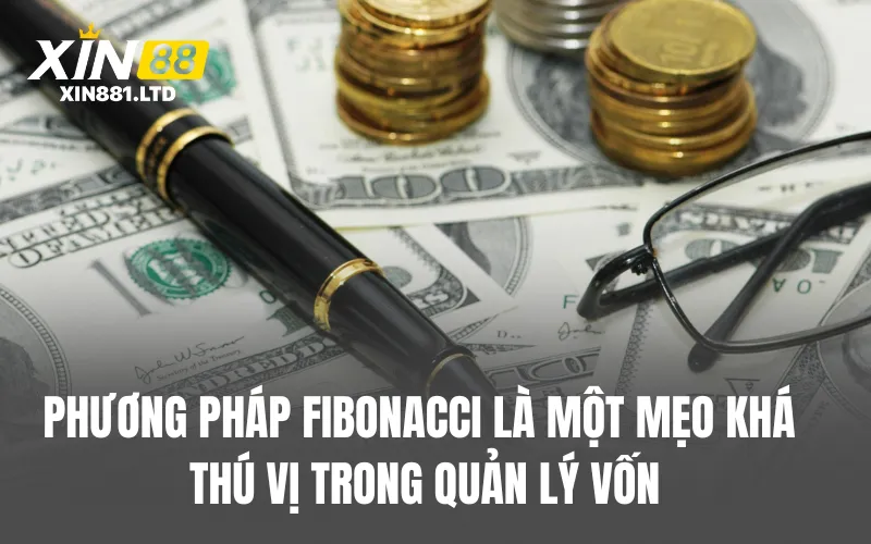 Phương pháp Fibonacci là một mẹo khá thú vị trong quản lý vốn