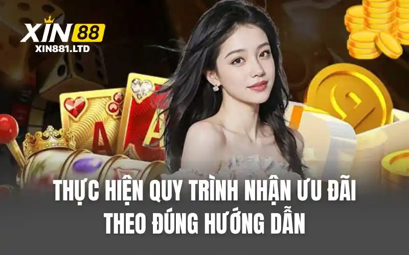 Thực hiện quy trình nhận ưu đãi theo đúng hướng dẫn