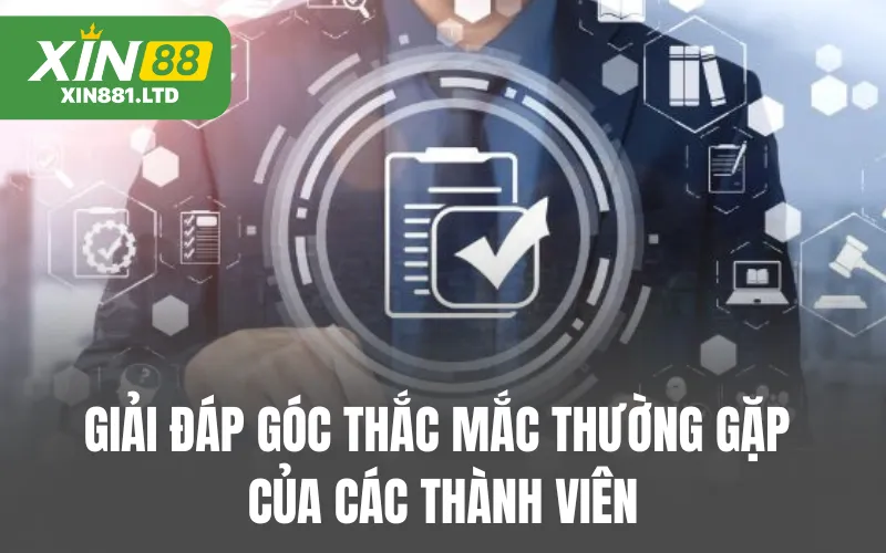 Giải đáp góc thắc mắc thường gặp của các thành viên