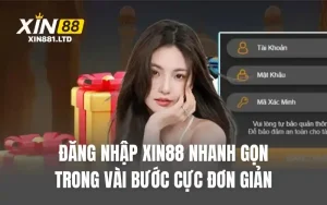 Đăng Nhập XIN88 Nhanh Gọn Trong Vài Bước Cực Đơn Giản