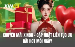 Khuyến Mãi XIN88 - Cập Nhật Liên Tục, Ưu Đãi Hot Mỗi Ngày